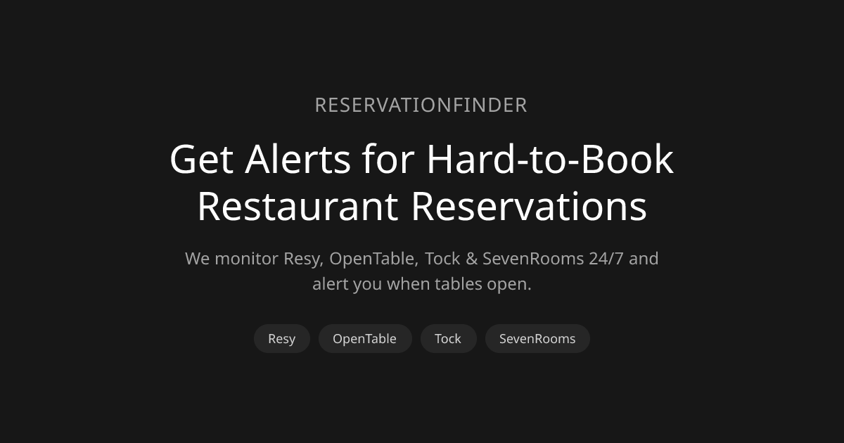 Resy, OpenTable, Tock & SevenRooms Reservation Alerts